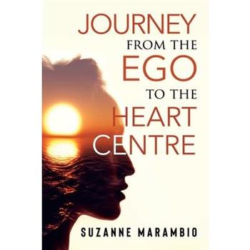 Journey from the Ego to the Heart Centre