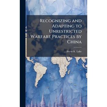 Recognizing and Adapting to Unrestricted Warfare Practices by China
