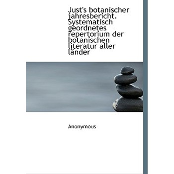 Just’s Botanischer Jahresbericht. Systematisch Geordnetes Repertorium Der Botanischen Literatur Alle