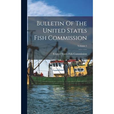 Bulletin Of The United States Fish Commission; Volume 1