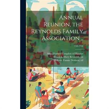 Annual Reunion, the Reynolds Family Association ..; 15th-16th