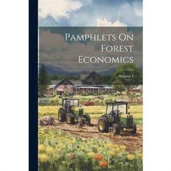 Pamphlets On Forest Economics; Volume 4