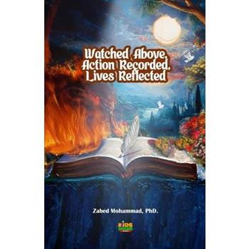 Watched Above, Action Recorded, Lives Reflected