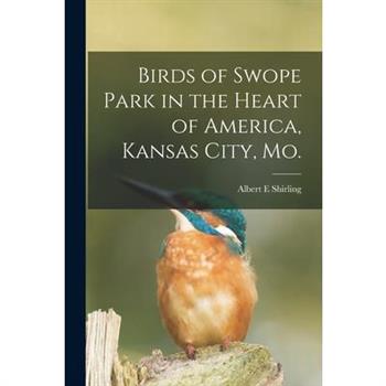 Birds of Swope Park in the Heart of America, Kansas City, Mo.