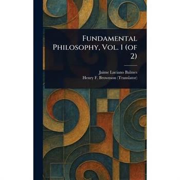 Fundamental Philosophy, Vol. 1 (of 2)