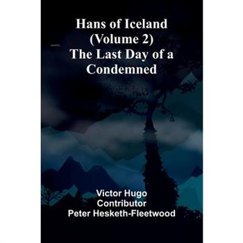 Hans Of Iceland (Volume 2); The Last Day Of A Condemned