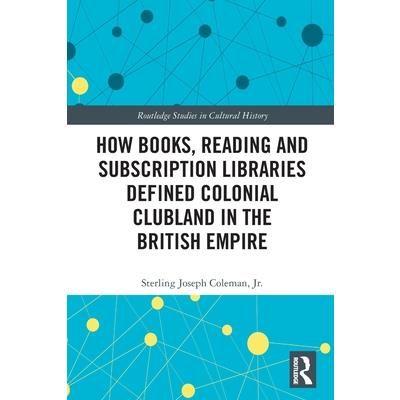 How Books, Reading and Subscription Libraries Defined Colonial Clubland in the British Empire