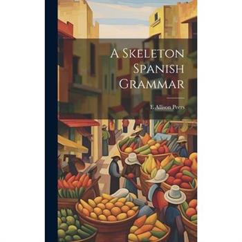 A Skeleton Spanish Grammar