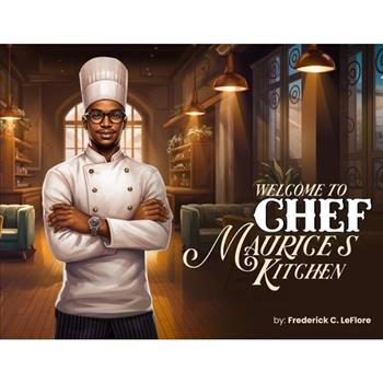 Welcome to Chef Maurices Kitchen