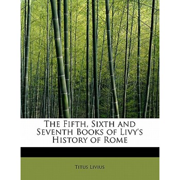 The Fifth, Sixth and Seventh Books of Livy’s History of Rome