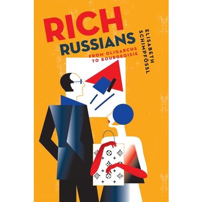 Rich RussiansFrom Oligarchs to Bourgeoisie