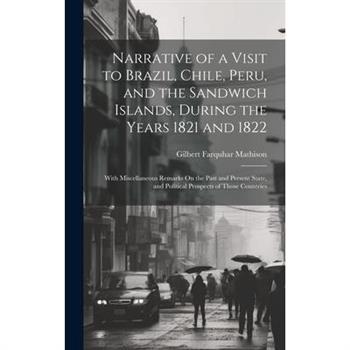 Narrative of a Visit to Brazil, Chile, Peru, and the Sandwich Islands, During the Years 1821 and 1822