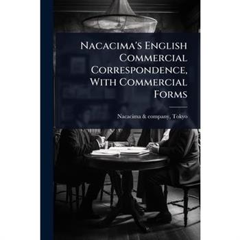 Nacacima’s English Commercial Correspondence, With Commercial Forms