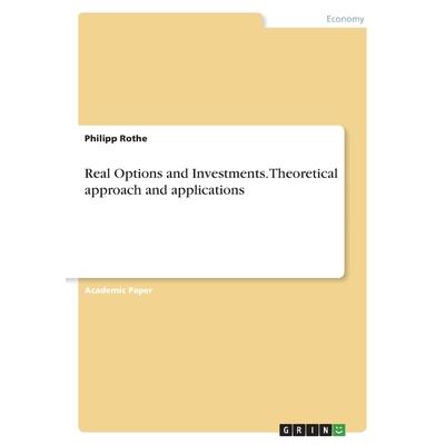 Real Options and Investments. Theoretical approach and applications