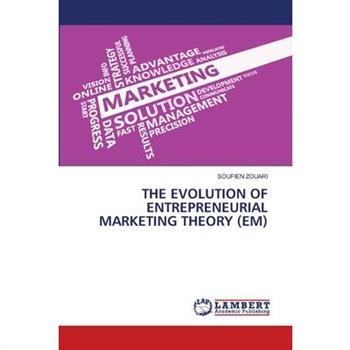The Evolution of Entrepreneurial Marketing Theory (Em)