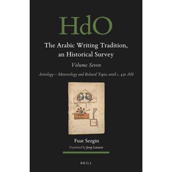The Arabic Writing Tradition, an Historical Survey, Volume 7