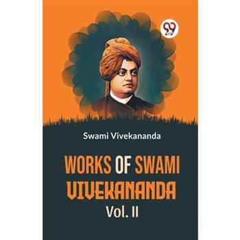 Works Of Swami Vivekananda Vol.II
