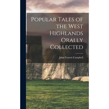 Popular Tales of the West Highlands Orally Collected
