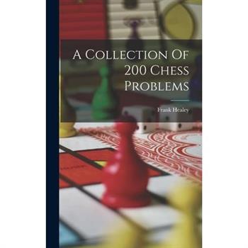 A Collection Of 200 Chess Problems