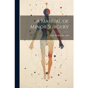 A Manual of Minor Surgery