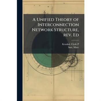 A Unified Theory of Interconnection Network Structure, rev. Ed