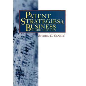 Patent Strategies for Business, third edition