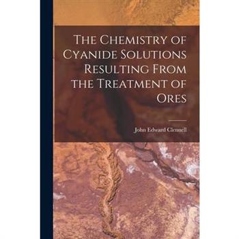 The Chemistry of Cyanide Solutions Resulting From the Treatment of Ores