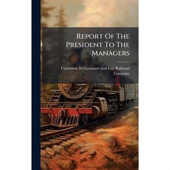 Report Of The President To The Managers