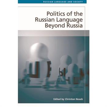 Politics of the Russian Language Beyond Russia