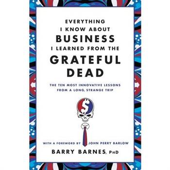 Everything I Know About Business I Learned from the Grateful Dead