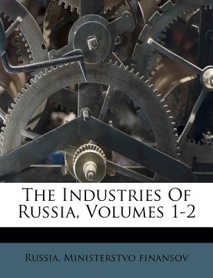 The Industries of Russia, Volumes 1-2