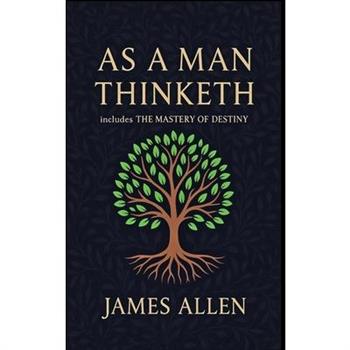 As a Man Thinketh - The Original 1902 Classic (includes The Mastery of Destiny) (Reader's Library Classics)