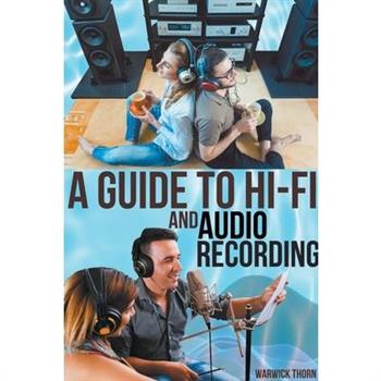 A Guide to Hi-Fi and Audio Recording