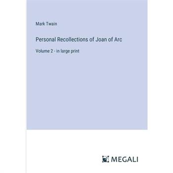 Personal Recollections of Joan of Arc