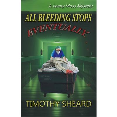 All Bleeding Stops EventuallyA Lenny Moss Mystery