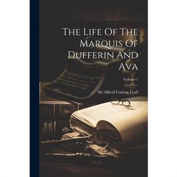 The Life Of The Marquis Of Dufferin And Ava; Volume 1