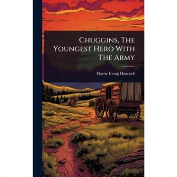 Chuggins, The Youngest Hero With The Army