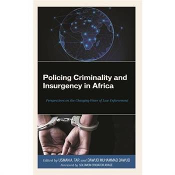 Policing Criminality and Insurgency in Africa