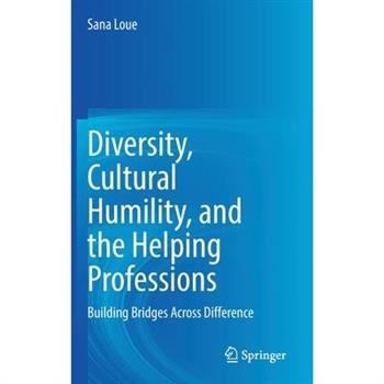 Diversity, Cultural Humility, and the Helping Professions