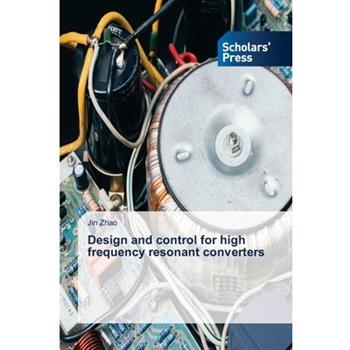 Design and control for high frequency resonant converters