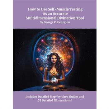 How to Use Self-Muscle Testing As an Accurate Multidimensional Divination Tool