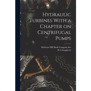Hydraulic Turbines With a Chapter on Centrifugal Pumps