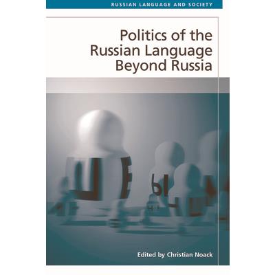Politics of the Russian Language Beyond Russia