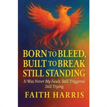 It Was Never My Fault. Still Triggered. Still Trying.