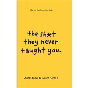The Sh*t They Never Taught You
