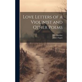 Love Letters of a Violinist and Other Poems