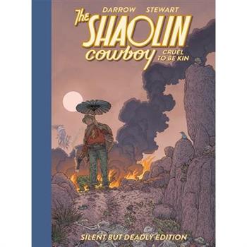 Shaolin Cowboy: Cruel to Be Kin--Silent But Deadly Edition