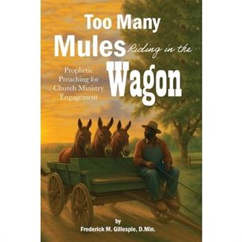 Too Many Mules Riding in the Wagon