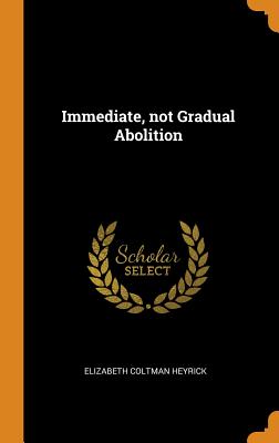 Immediate, Not Gradual Abolition