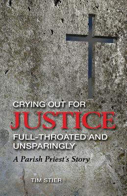 Crying Out for Justice Full-Throated and Unsparingly